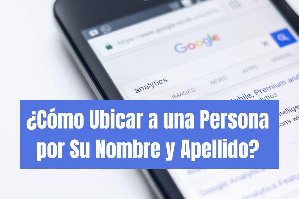 ¿Cómo Ubicar a una Persona por Su Nombre y Apellido?