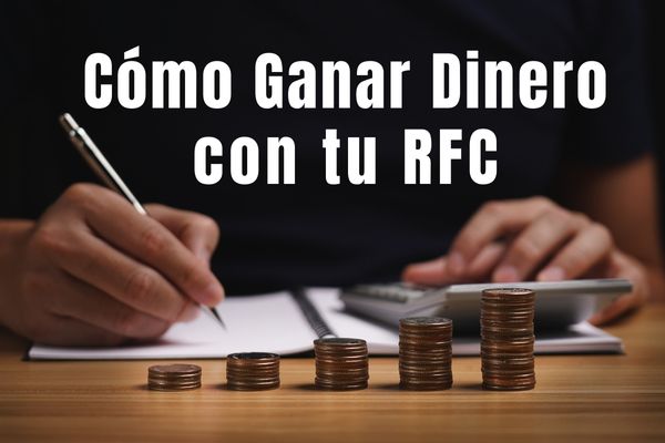 Cómo Ganar Dinero con Tu RFC